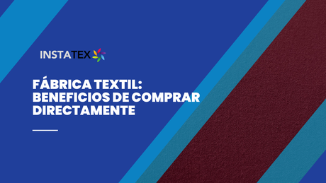 Fábrica textil: Proceso, calidad y beneficios de comprar directamente